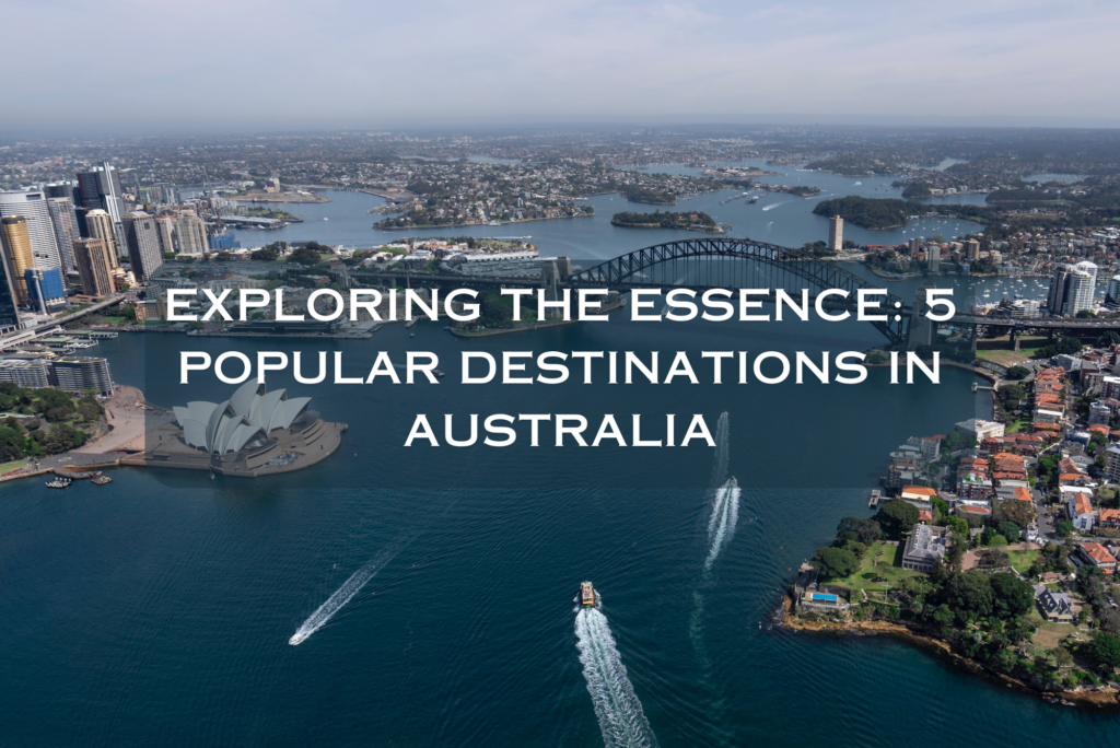 Immerse yourself in the beauty with popular destinations in Australia- a diverse tapestry of landscapes and culture.