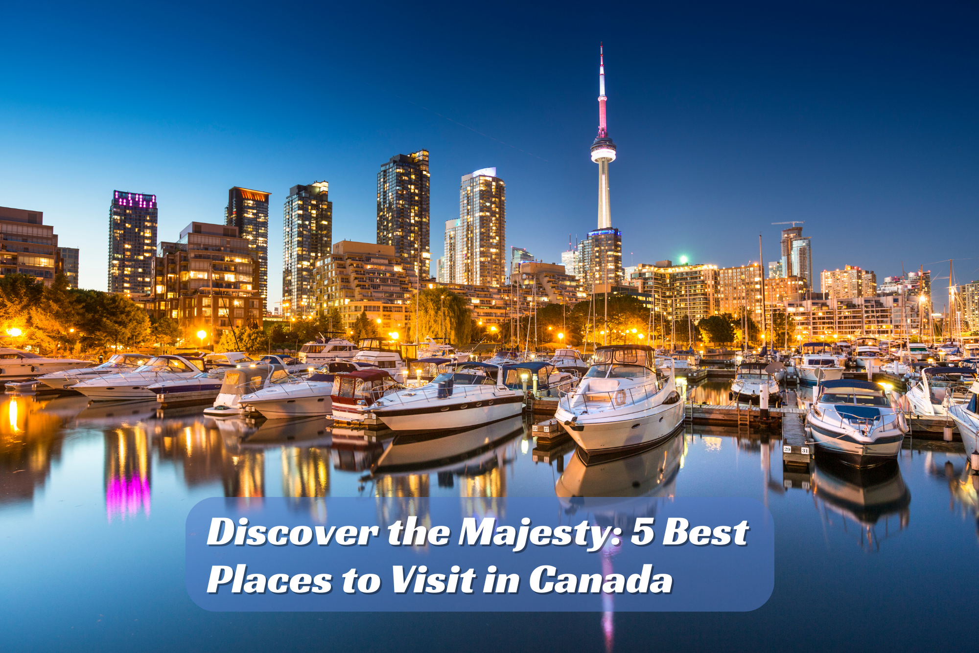 Exploring Canada’s Finest: Best Places to Visit in Canada