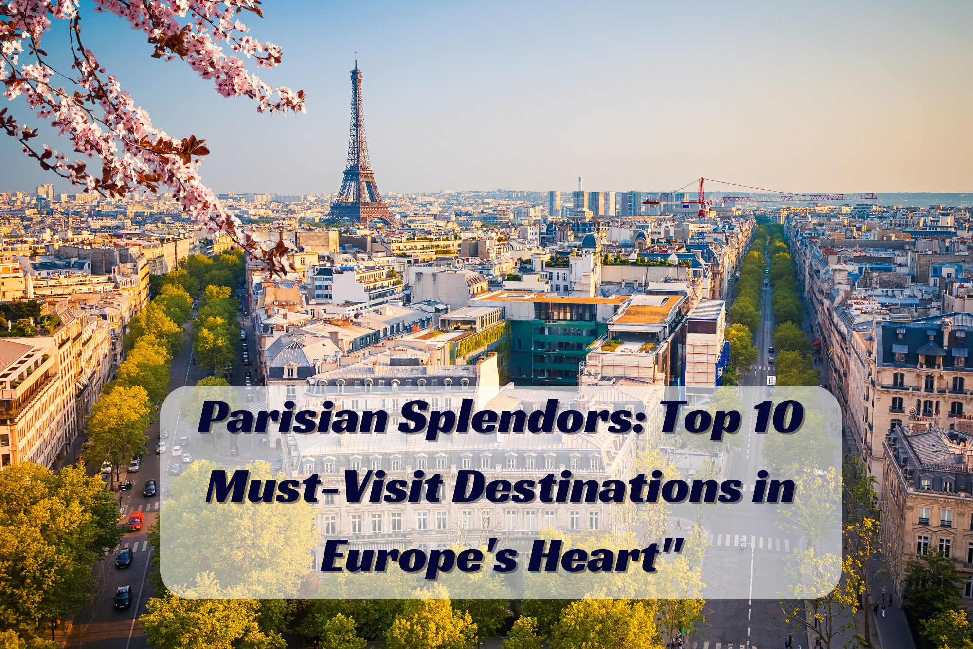 Explore the Top 10 Places to Visit in Paris with Unforgettable Travel Experiences”